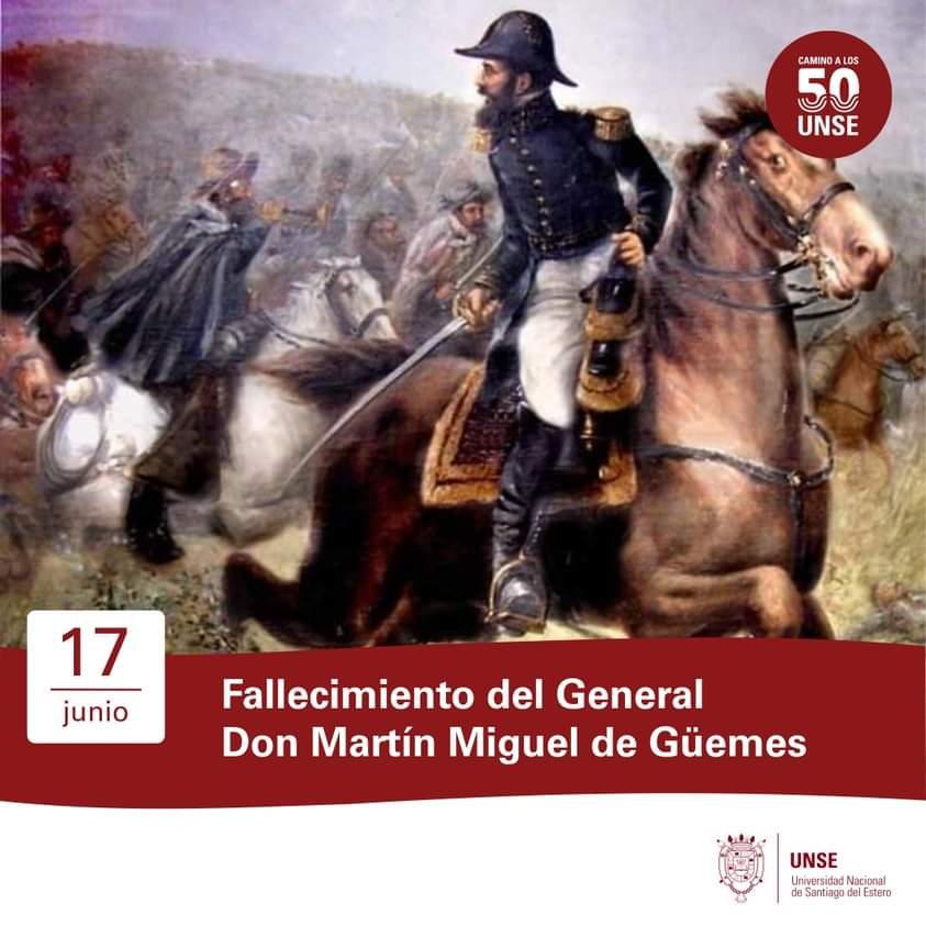 17 de junio: Fallecimiento del Gral. Martín Miguel de Güemes